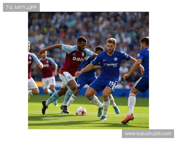 斯拉维与切尔西激战正酣精彩直播全程回顾与分析