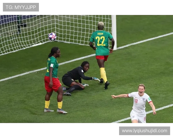 英格兰女足与喀麦隆女足精彩对决集锦回顾与分析 英格兰女足与喀麦隆女足精彩对决集锦回顾与分析